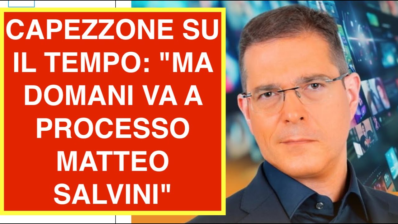 CAPEZZONE SU IL TEMPO: "MA DOMANI VA A PROCESSO MATTEO SALVINI"