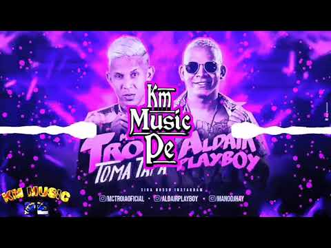 MC TROIA E ALDAIR PLAYBOY - TOMA TAPA (MÚSICA NOVA) 2K20