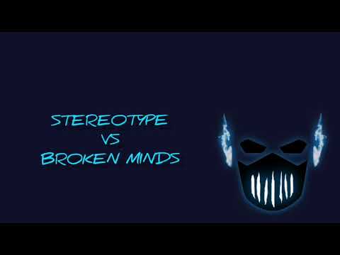 Broken Minds VS Stereotype [Bassline Abuser]