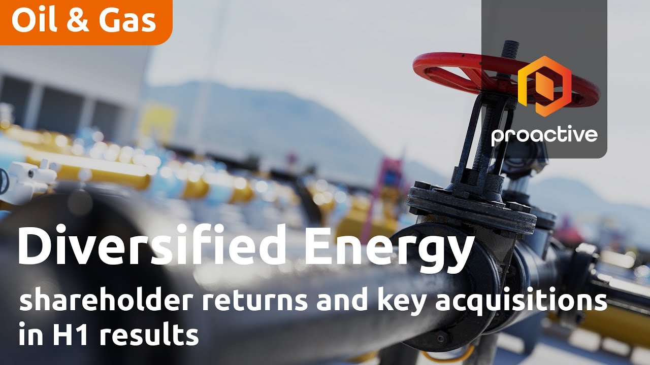 Diversified Energy CEO highlights shareholder returns and key acquisitions in H1 results