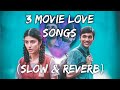 3 Movie Love Songs Slowed And Reverb Relax Chillout Anirudh Dhanush Shruthi Jukebox
