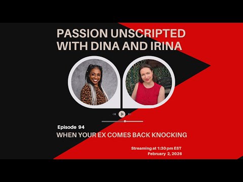 Passion Unscripted Episode 94: When Your Ex Comes Back Knocking