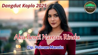 Download lagu Latest Dangdut Koplo 2025 – I Hate But I Miss You | Cip.Polman Manalu mp3 Download lagu Latest Dangdut Koplo 2025 – I Hate But I Miss You | Cip.Polman Manalu mp3