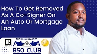 How To Get Removed As A Co-Signer On An Auto Or Mortgage Loan
