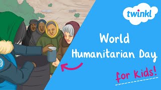 ⛑ World Humanitarian Day for Kids | 19 August | Humanitarian Examples | Twinkl USA