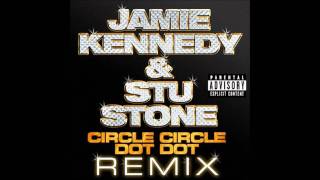 Jamie Kennedy &amp; Stu Stone-Circle circle dot dot (dj dan coochi mixshow dirty)