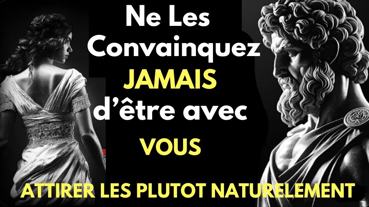 Ne les Convainquez JAMAINS d’être avec vous, Faites ça à la place / Stoïcisme (Sagesse et Bonheur)