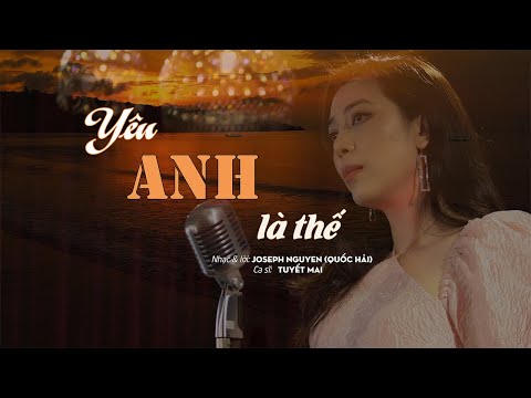 Yêu anh là thế - Tuyết Mai