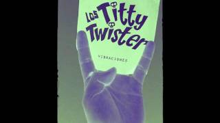LOS TITTY TWISTER - VIBRACIONES      (FULL ALBUM)