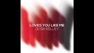 Josh Kelley - Loves You Like Me (Official Audio)