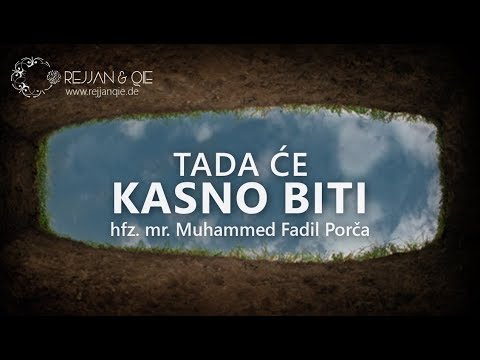 Tada će kasno biti - hfz.mr. Muhammed Porča
