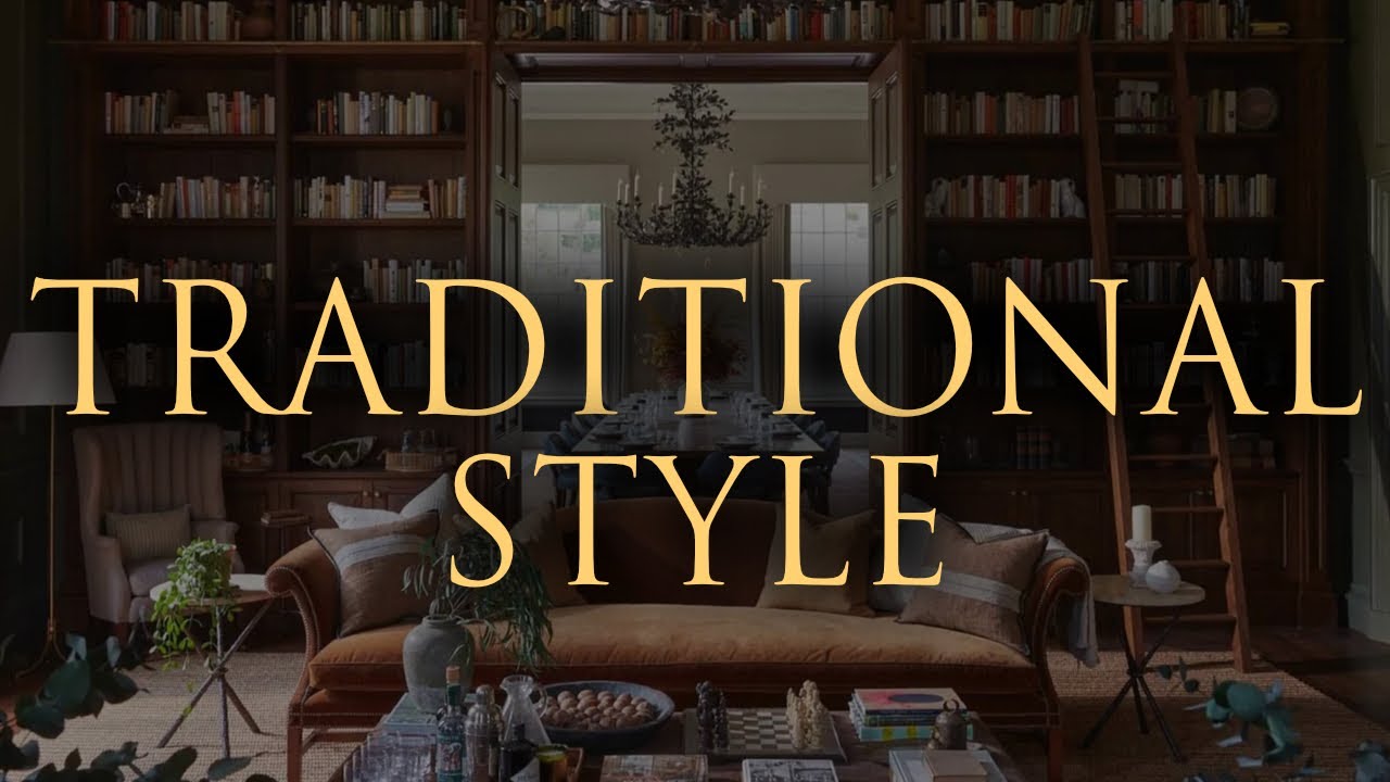 Traditional Interior Design | 10 Styling Tips for Elegant & Timeless Interiors