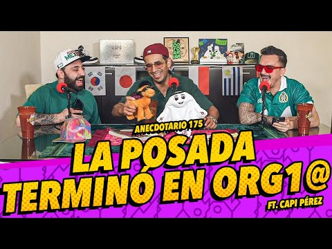 Anecdotario 175 - La posada terminó en org1@ ft. El Capi Pérez