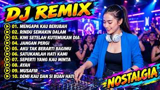 Download lagu DJ REMIX NOSTALGIA FULL BASS || DJ MENGAPA KAU BERUBAH  | DJ SATUKANLA HATI KAMI mp3