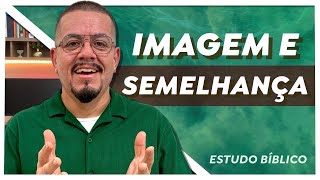 Imagem e semelhança entenda este mistério - Estudo Bíblico E Teológico