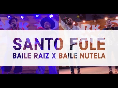 SANTO FOLE - BAILE NUTELA X BAILE RAIZ