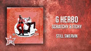 G Herbo - Scratchy & Itchy (Still Swervin)
