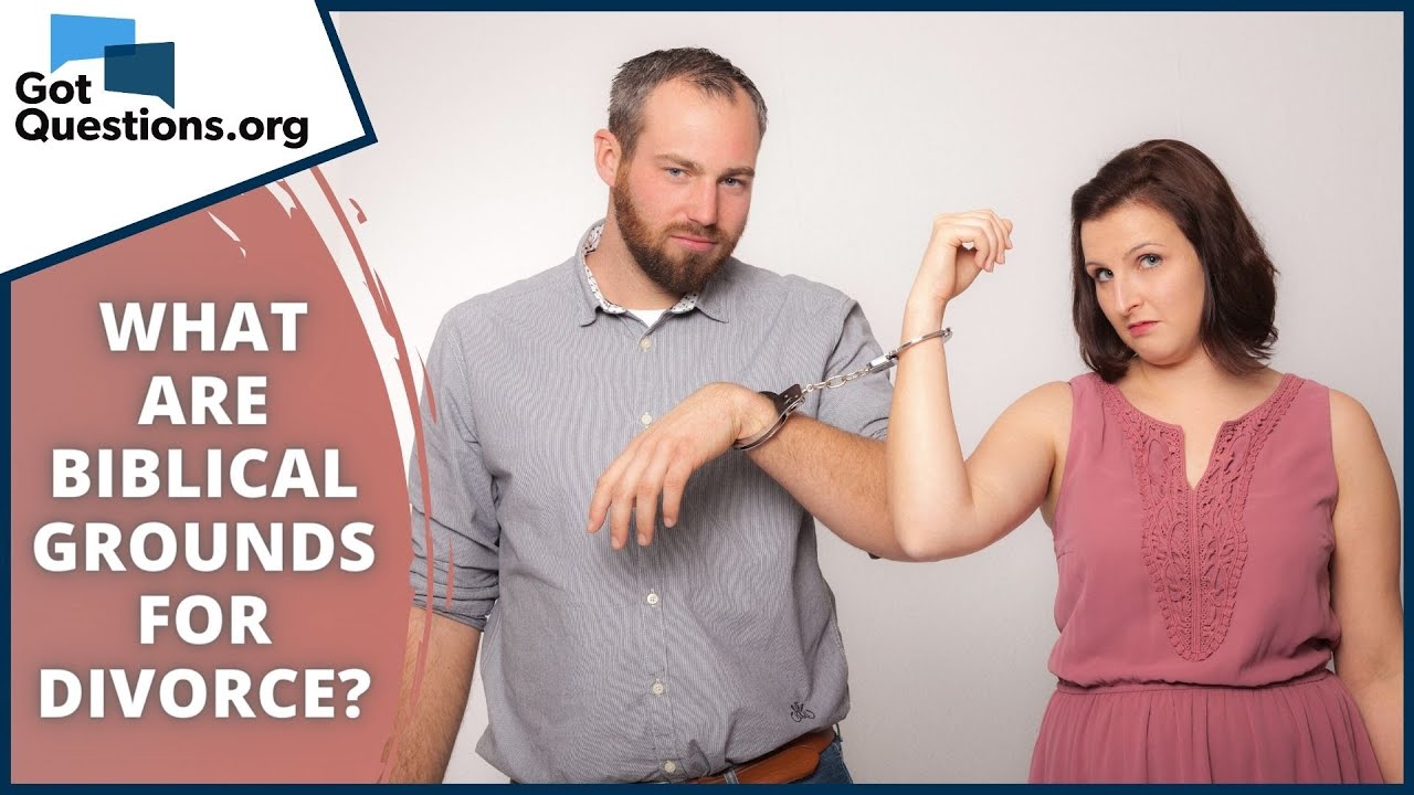 What are biblical grounds for divorce? | GotQuestions.org