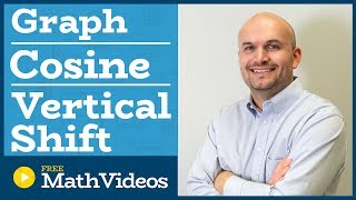 Master Graphing the cosine function with a Vertical Translation