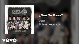 Duelo - ¿Qué Te Pasa? (Audio)