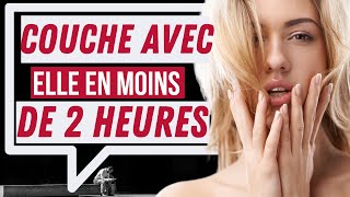 Comment coucher avec une femme en 2 heures Le guide étape par étape