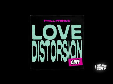 CUFF150 - Phill Prince - Love Distorsion (Original Mix) [CUFF]