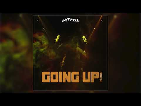 Easy Flexx - "Going Up (Higher)" (Official Audio)