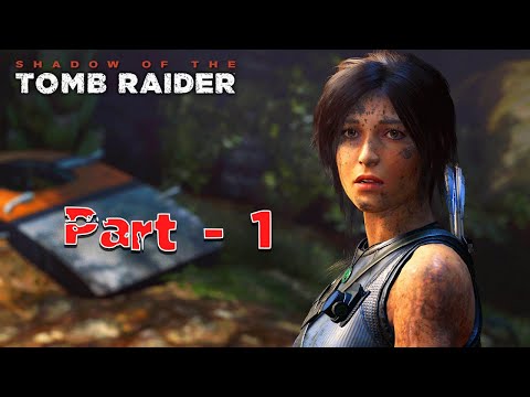 Shadow of the Tomb Raider | 4K - 60FPS | Walkthrough | Part 1