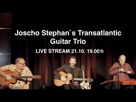 Joscho Stephan`s Transatlantic Guitar Trio (Live stream) 21.10. 19.00h