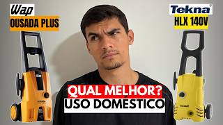 Wap Ousada Plus 2200 vs Tekna HLX 140V Qual Melhor Lavadora de alta pressão uso Doméstico?
