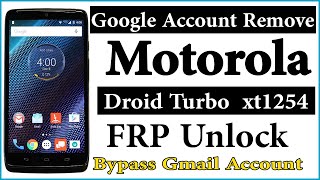 Motorola Droid Turbo xt1254 Google Account Remove/ FRP Unlock /Bypass Gmail Account