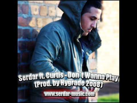 Serdar ft. Curtis - Don´t Wanna Play (Prod by Hygrade 2008)