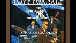 INSTRUMENTAL SOUL JAZZ - ( The Bob Allen Trio - Love For Sale )