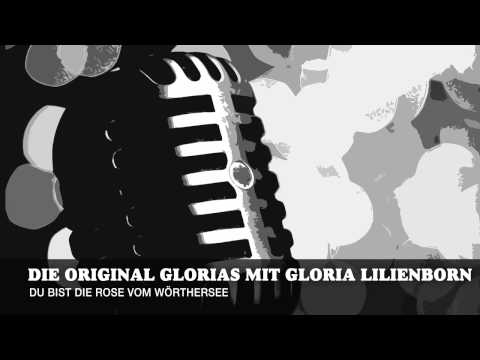 Die Original Glorias mit Gloria Lilienborn - Du bist die Rose vom Wörthersee