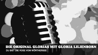 Die Original Glorias mit Gloria Lilienborn - Du bist die Rose vom Wörthersee