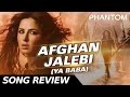 Afghan Jalebi song review phantom - Bollywood ...