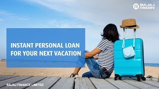 Instant personal loan for your next vacation | Bajaj Finserv