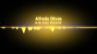 No Me Olvides - Alfredo Olivas &quot;EPICENTER&quot;