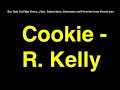 R Kelly cookie  lyrics