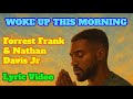 WOKE UP THIS MORNING LYRIC VIDEO FORREST FRANK NATHAN DAVIS JR
