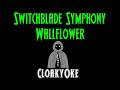 Switchblade Symphony - Wallflower (karaoke)