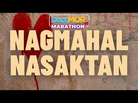 Dear MOR Marathon: “Nagmahal Nasaktan”
