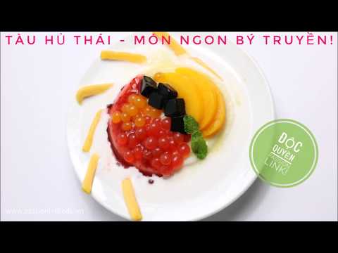 KHOÁ HỌC DẠY LÀM TÀU HỦ THÁI - PASSION LINK VIỆT NAM!