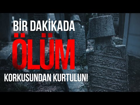 BİR DAKİKADA ÖLÜM KORKUSUNDAN KURTULUN!