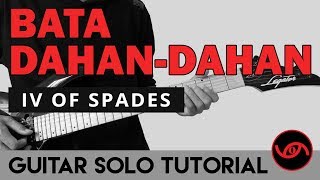 Bata Dahan-Dahan - IV of Spades GUITAR SOLO Tutorial (WITH TAB)