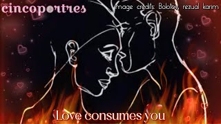 Love consumes you