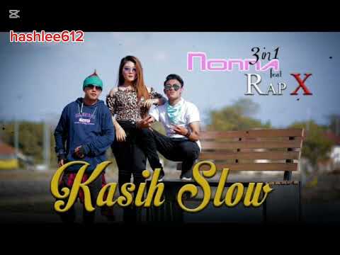 Kasih Slow- 3in1 Nonna feat Rap X 