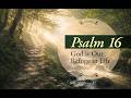 May 31 2026- David Gibson- Psalm 16 - God is our refuge in life and certainty in death