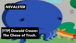 [YTP] Oswald Cream: The Chase of Truck.