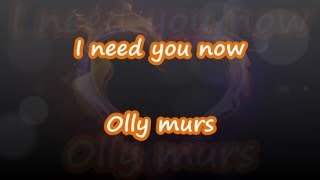 I Need You Now - Olly Murs - Lyrics &amp; Traductions